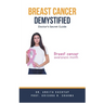 Breast Cancer Demystified Doctors Secret Guide