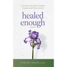 Healed Enough: A Journey through Complex Trauma and Dissociation