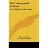 The Underground Railroad: From Slavery To Freedom