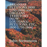 ARKANSAS PETITIONS 1800 [1795-1804] and ORLEANS TERRITORY (NOW LOUISIANA) PETITIONS, ETC., 1800 [1795-1804]