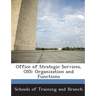Office of Strategic Services, OSS: Organization and Functions