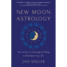 New Moon Astrology: The Secret of Astrological Timing to Make All Your Dreams Come True