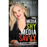 From Media Shy To Media Savvy: 14 Simple Strategies To Nail Your Next Media Interview