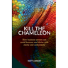 Kill the Chameleon: How business owners can avoid burnout and thrive with clarity and authenticity