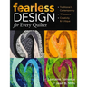 Fearless Design for Every Quilter: Traditional & Contemporary - 10 Lessons - Creativity & Critique
