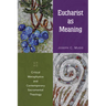 Eucharist as Meaning: Critical Metaphysics and Contemporary Sacramental Theology