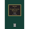 History of Clark County, Kentucky. (Volume #1): Land of Our Fathers