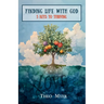 Finding Life with God: 5 Keys to Life with God
