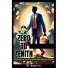 Zero to Zenith: Mastering the Art of Transforming Debt into Wealth