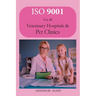 ISO 9001 for all veterinary hospitals and pet clinics: ISO 9000 For all employees and employers