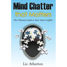 Mind Chatter That Matters: The Ultimate Guide to Your Inner Conflict