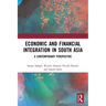 Economic and Financial Integration in South Asia: A Contemporary Perspective