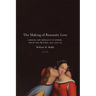 The Making of Romantic Love: Longing and Sexuality in Europe, South Asia, and Japan, 900-1200 CE