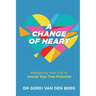 A Change of Heart: Realigning Your Life to Unlock Your True Potential