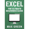 Excel: The Ultimate Beginners Guide