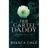 Her Cartel Daddy: A Dark Mafia Romance