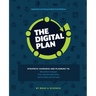 The Digital Plan 2nd Edition: Strategic guidance and planning to: Win political campaigns. Grow nonprofit organizations. Launch projects and meet goal
