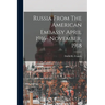 Russia From The American Embassy April 1916- November, 1918