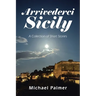Arrivederci Sicily: A Collection of Short Stories