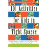 101 Activities for Kids in Tight Spaces: At the Doctor's Office, on Car, Train, and Plane Trips, Home Sick in Bed . . .