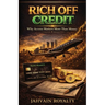 Rich Off Credit: Why Access Matters More Than Money