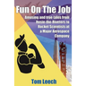 Fun on the job: Amusing and true tales from Rosie-the-Riveters to Rocket Scientists at a Major Aerospace Company