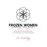 Frozen Women/Flowing Thoughts: Unmasking Womanhood-- A Symphony of Monologues