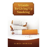 A Guide To Giving Up Smoking