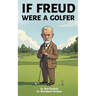 If Freud Were a Golfer