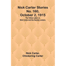 Nick Carter Stories No. 160, October 2, 1915: The Yellow Label; or, Nick Carter and the Society Looters.
