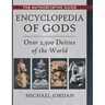Encyclopedia of Gods: Over 2,500 Deities of the World