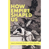 How Empire Shaped Us