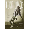 Lucia Joyce: To Dance in the Wake