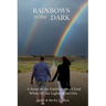 Rainbows in the Dark: A Story of the Faithfulness of God When All the Lights Went Out