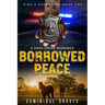 Borrowed Peace: A Dark Crime Romance