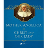 Mother Angelica on Christ and Our Lady