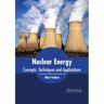 Nuclear Energy: Concepts, Techniques and Applications