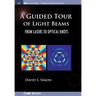 A Guided Tour of Light Beams: From Lasers to Optical Knots