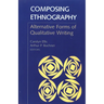 Composing Ethnography: Alternative Forms of Qualitative Writing