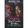 Kissing My Best Friend's Brother: For the Last Time (Book 4 of 4)