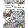 The Beautiful World of Flowers and Butterflies Coloring Book: Adult Coloring Book Wonderful Butterflies and Flowers: Relaxing, Stress Relieving Design