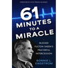 61 Minutes to a Miracle: Blessed Fulton Sheen's Prayerful Intercession