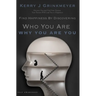 FIND HAPPINESS BY DISCOVERING Who YOU ARE AND Why YOU ARE YOU