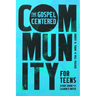 The Gospel-Centered Community for Teens: Study Guide with Leader's Notes