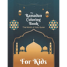 My Ramadan Coloring Book For Kids The Month Of Holy Quran: Islamic Pictures to Color for Kids from 4 years, Muslims and Islam Motifs to make a good Ra