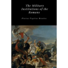 The Military Institutions of the Romans