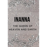 Inanna - The Queen of Heaven and Earth