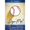 Sign Me!: The Undrafted Baseball Player's Guide to the Independent Leagues