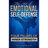The Art of Emotional Self-Defense: Four Pillars of Inner Strength