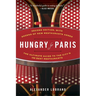 Hungry for Paris (second edition): The Ultimate Guide to the City's 109 Best Restaurants
